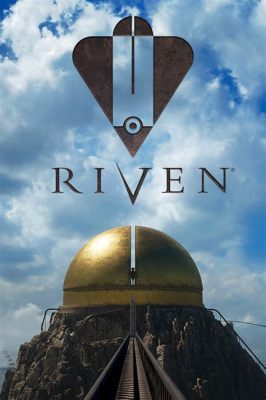 Riven: การผจญภัยสุดลึกลับข้ามมิติและปริศนาล่าของความรู้!