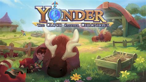 Yonder: The Cloud Catcher Chronicles! Embark on a Relaxing Journey through a Vibrant Open World Filled with Magic and Mystery